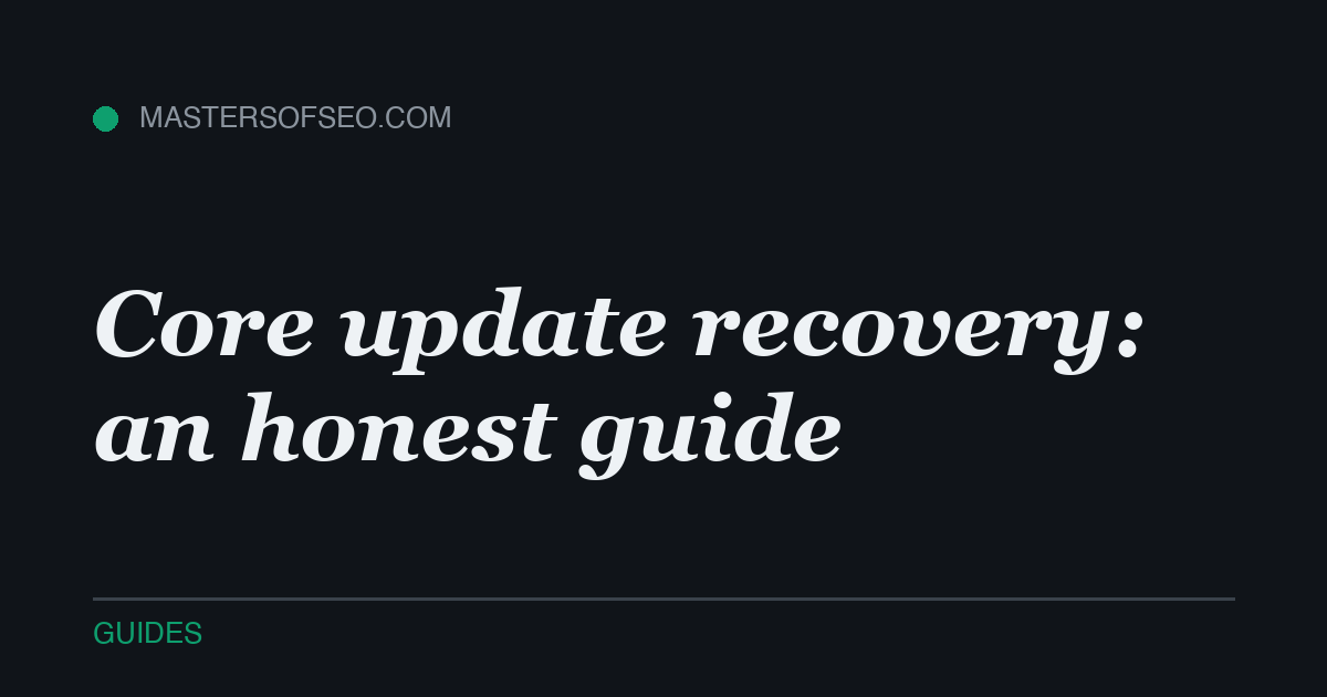 Core update recovery: an honest guide