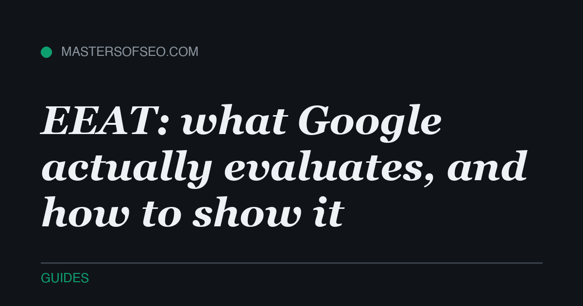 EEAT: what Google actually evaluates, and how to show it