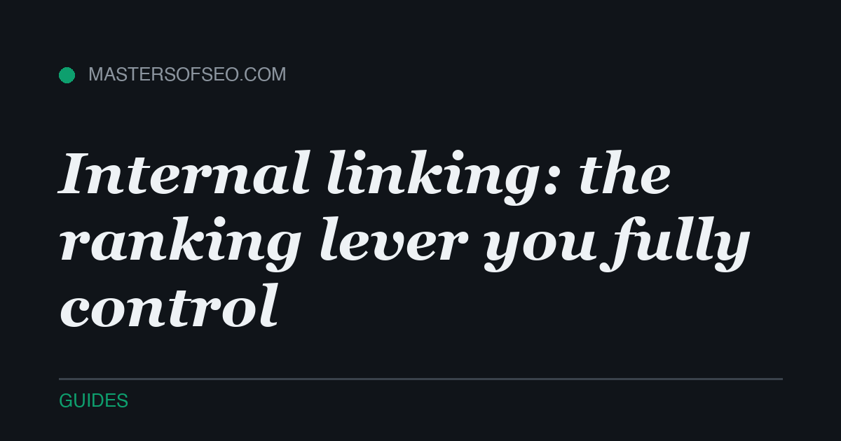 Internal linking: the ranking lever you fully control