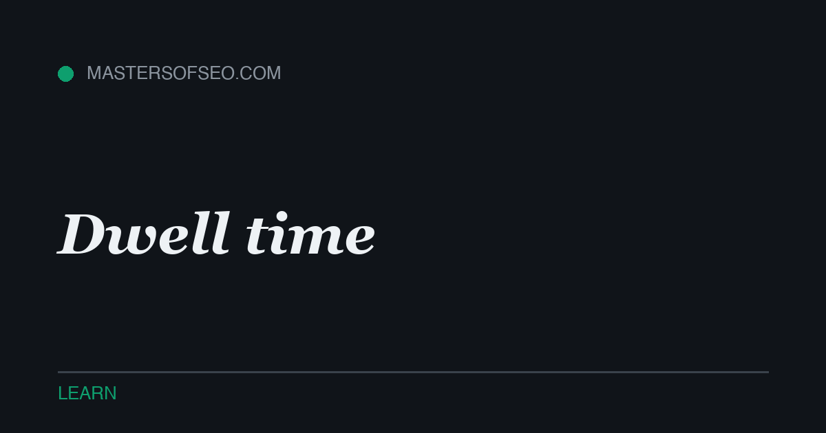 Dwell time